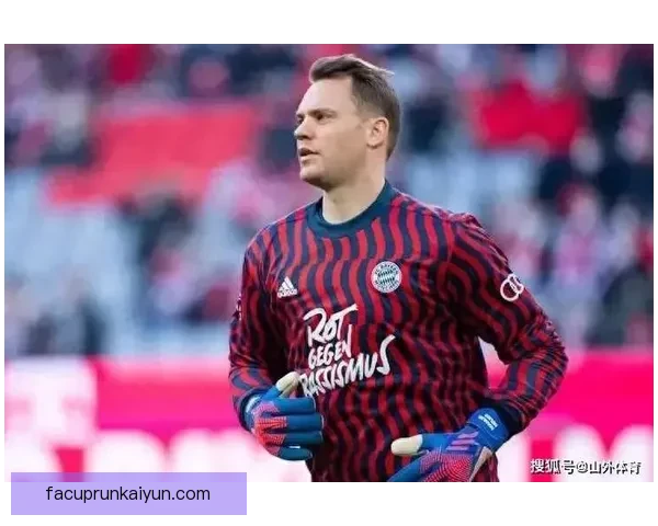 诺伊尔关键扑救助球队状态回暖，迎来新一轮竞争力提升